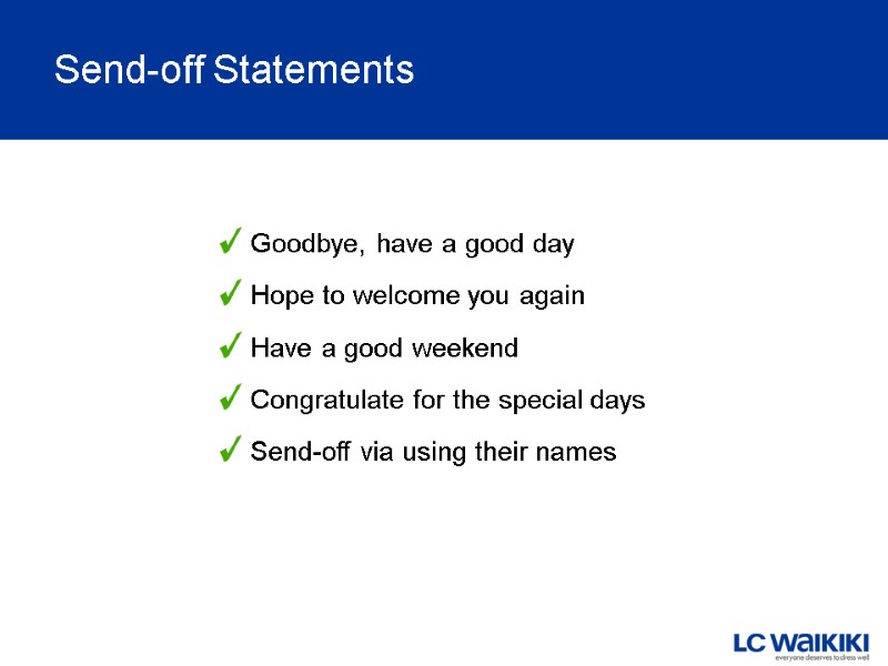 Send-off Statements           Goodbye, have
